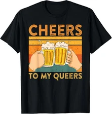 Cheers to My Queers Funny LGBTQ Saying Gay Pride Beer Meme T-Shirt