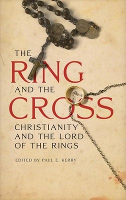 The Ring and the Cross: Christianity in the Writings of J.R.R.