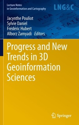 Pouliot - Progress and New Trends in 3D Geoinformation Sciences - New  - X555z