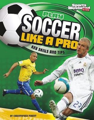 Play Soccer Like a Pro: Key Skills a- 1429648279, library bi, Christopher Forest