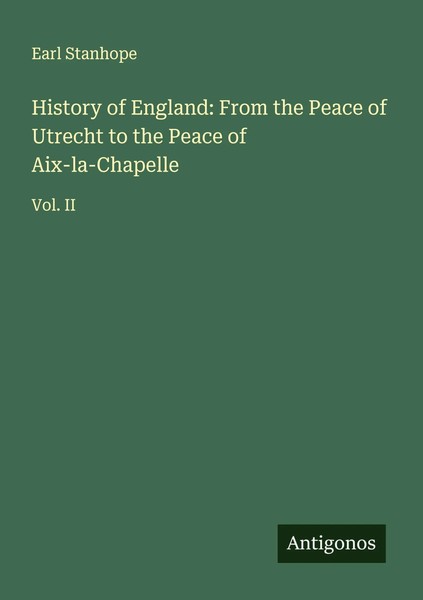 Earl Stanhope | History Of England: From The Peace Of Utrecht To The Peace Of...-image