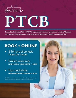 PTCB Exam Study Guide 2022-2023: Comprehensive Review Questions, Practice Qu...