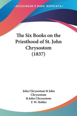 John Chrysostom St  The Six Books on the Priesthood of St. John Ch (Taschenbuch)