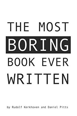 The Most Boring Book Ever Written: An..., Pitts, Daniel