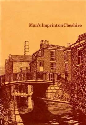 Man's Imprint on Cheshire - Bott, Oliver & Rhys Williams.
