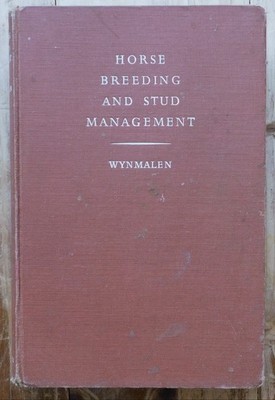 Horse Breeding And Stud Management by Henry Wynmalen, M.F.H. 1950