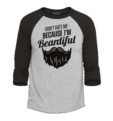 Don't Hate Me Because I'm Beardiful Raglan Baseball Funny Man Beard Shirt
