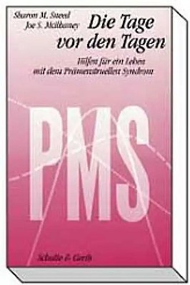 PMS - Die Tage vor den Tagen. Hilfen für ein Leben mit dem prämenstruellen Syndr