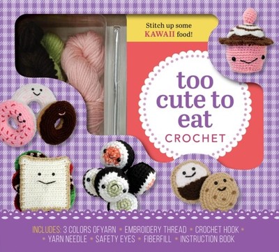 Too Cute to Eat Crochet Kit Yummy Amigurumi Food and Fun by Kristen Rask (Kit)