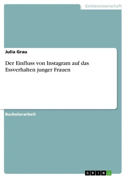 Julia Grau | Der Einfluss Von Instagram Auf Das Essverhalten Junger Frauen-image