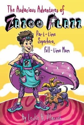 Leslie Bilodeau Placzek The Audacious Adventures of Zazoo Plazz (Taschenbuch)