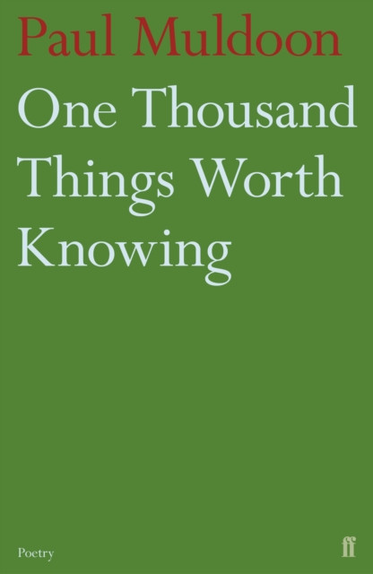 One Thousand Things Worth Knowing by Paul Muldoon (Paperback Book)