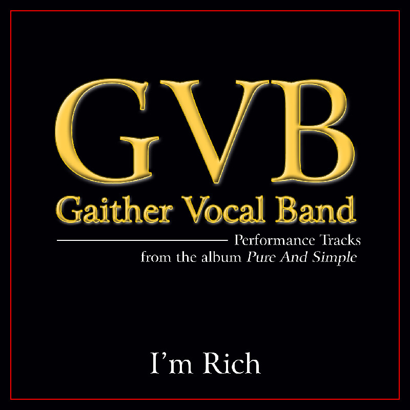 I'm Rich - Gaither Vocal Band - Accompaniment Track
