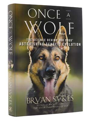 Bryan Sykes / Once Wolf The Science Behind Our Dogs' Astonishing Genetic 2019