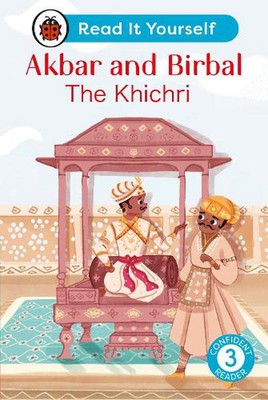 Akbar and Birbal: The Khichri : Read It Yourself - Level 3 Confident Reader by L