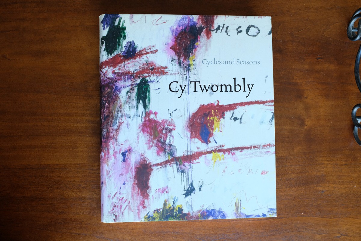 Cy Twombly: Cycles and Seasons. Edited by Nicholas Serota