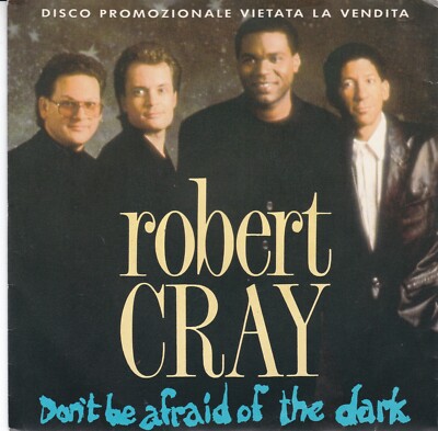 ROBERT CRAY - Don't be afraid of the dark 7''