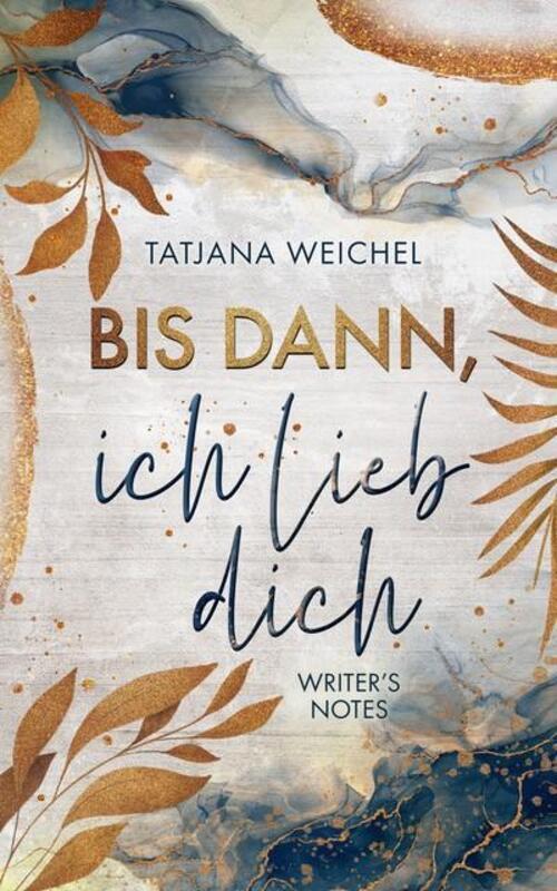 Thumbnail - Bis Dann, Ich Lieb Dich | Writer's Notes | Tatjana Weichel | Deutsch |