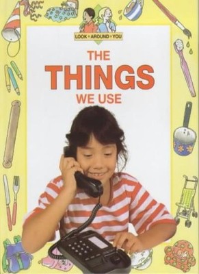 The Things We Use (Look Around You),Sally Hewitt, Jane Rowe