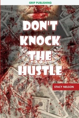 DON'T KNOCK THE HUSTLE (VOLUME 1) By Stacy Nelson **BRAND NEW**