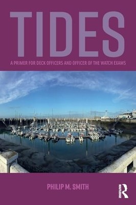 Tides: A Primer for Deck Officers and Officer of the Watch Exams by Philip Smit