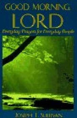 Good Morning, Lord: Everyday - Paperback, by Sullivan Joseph T. - Very Good