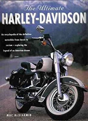 The Ultimate Harley Davidson : An Encyclopedia of the Definitive