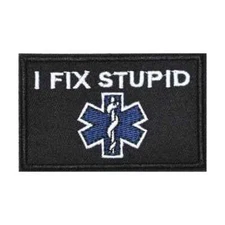I Fix Stupid Embroidered Ems Parametric Medical Fire Fighter Patch Hook And Loop