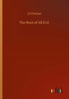 J. S Fletcher | The Root Of All Evil | Taschenbuch | Englisch (2020) | 188 S.