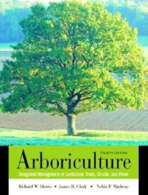 Arboriculture: Integrated Management of Landscape Trees, Shrubs, and Vines by