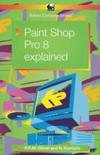 PaintShop Pro 8 Explained By P.R.M. Oliver, Noel Kantaris