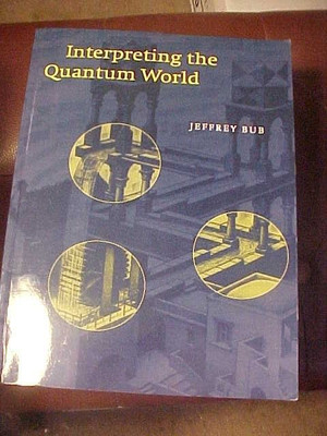 Interpreting the Quantum World by Jeffrey Bub (1999, Trade PB) Very good