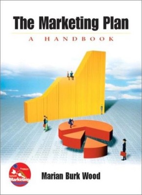 The Marketing Plan: A Handbook,Marian Burk Wood