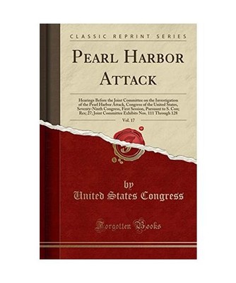 Pearl Harbor Attack, Vol. 17: Hearings Before the Joint Committee on the Investi