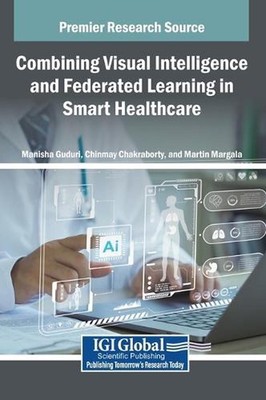 Combining Visual Intelligence and Federated Learning in Smart Healthcare by Mani