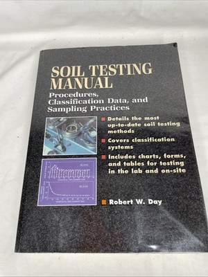 Soil Testing Manual: Procedures, Classification Data And Sampling Robert Day
