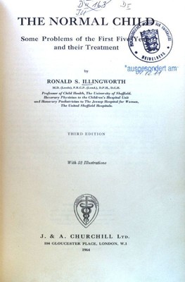 The normal Child. Some Problems of the First Five Years and their Treatment; Ill