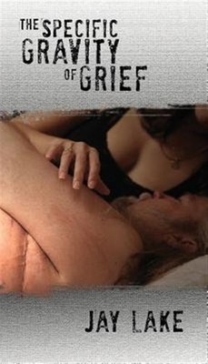 The Specific Gravity of Grief by Lake, Jay, Brand New, Free shipping in the US