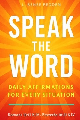 Speak the Word: Daily Affirmations for Every Situation by L. Renee Redden Paperb