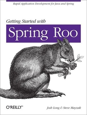 Getting Started with Roo: Rapid Application Development for Java and Spring (Pap
