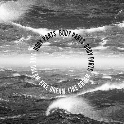 Body Parts Fire Dream (Vinyl) 12'' Album