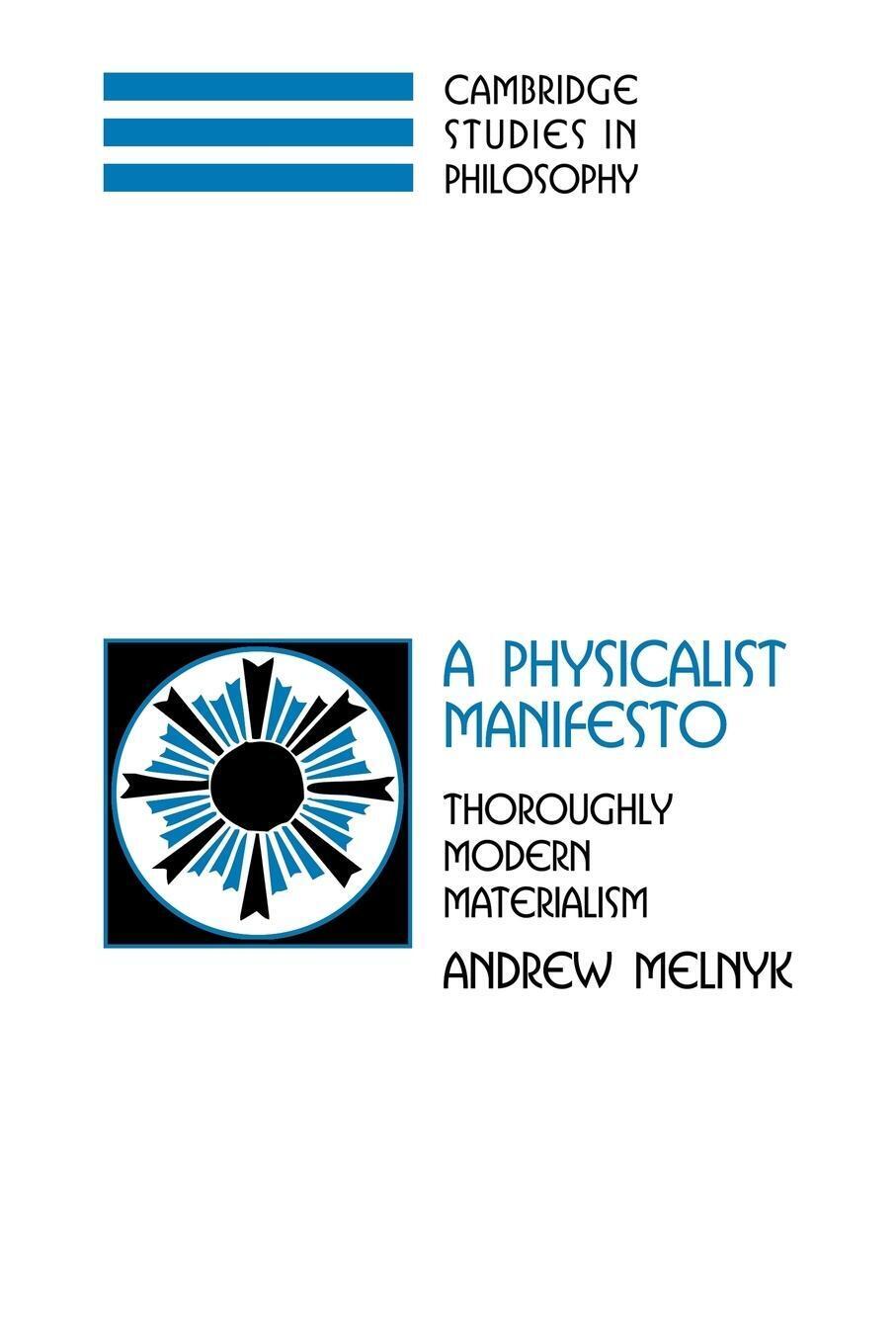 A Physicalist Manifesto | Andrew Melnyk | Thoroughly Modern
