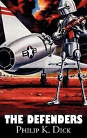 Philip K. Dick | The Defenders By Philip K. Dick, Science Fiction, Adventure,...