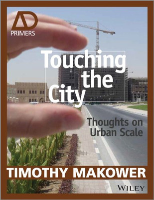 Touching the City: Thoughts on Urban Scale (Architectural... - Makower, Timothy
