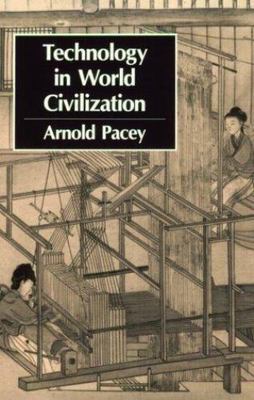 Technology in World Civilization: A Thousand-Year History by Pacey, Arnold