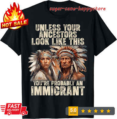 Native American Unless Your Ancestors Look Like This Funny Unisex T-Shirt S-3XL
