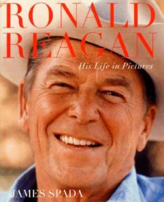 Ronald Reagan: His Life In Pictures - Hardcover By Spada, James - VERY GOOD