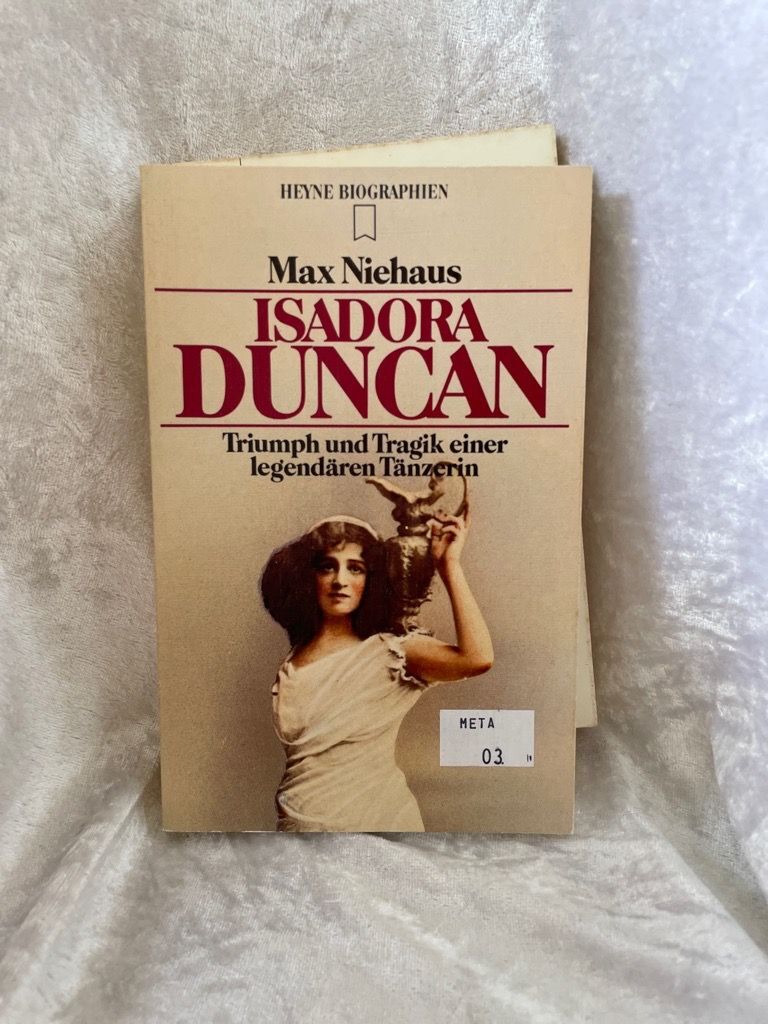 Isadora Duncan. Triumph und Tragik einer legendären Tänzerin. Niehaus, Max: - Niehaus, Max