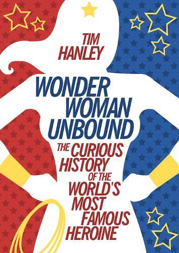 Tim Hanley Wonder Woman Unbound (taschenbuch)