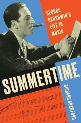 Summertime: George Gershwin's Life in Music by Richard Crawford Hardback Book